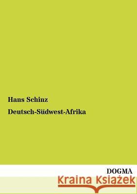 Deutsch-Südwest-Afrika Schinz, Hans 9783955073220 Dogma