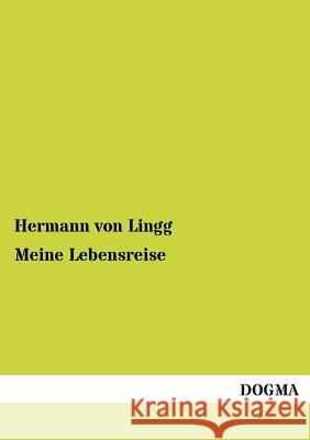 Meine Lebensreise Lingg, Hermann von 9783955073299