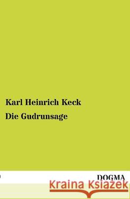 Die Gudrunsage Keck, Karl H. 9783955073374 Dogma