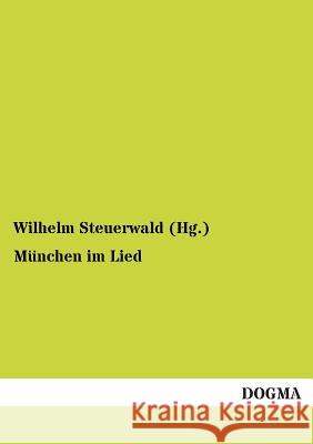 München im Lied Steuerwald (Hg )., Wilhelm 9783955073503