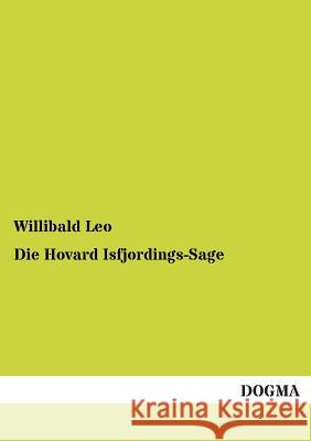 Die Hovard Isfjordings-Sage Leo, Willibald 9783955073657 Dogma