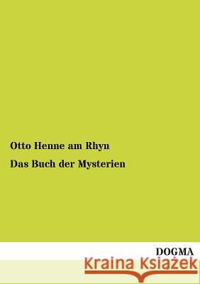 Das Buch der Mysterien Henne Am Rhyn, Otto 9783955074111 Dogma