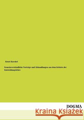 Gemeinverstandliche Vortrage Und Abhandlungen Aus Dem Gebiete Der Entwicklungslehre Haeckel, Ernst 9783955074517 Dogma