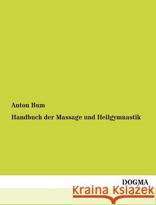 Handbuch Der Massage Und Heilgymnastik Bum, Anton 9783955074524 Dogma