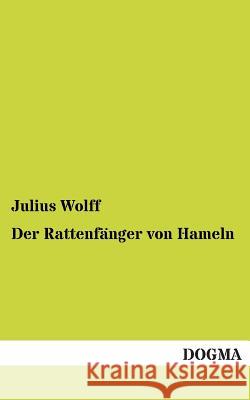 Der Rattenfänger von Hameln Julius Wolff 9783955074975 Dogma