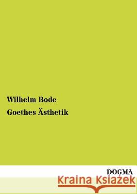 Goethes Ästhetik Bode, Wilhelm 9783955075750