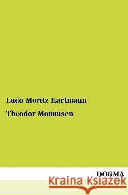 Theodor Mommsen Hartmann, Ludo M. 9783955075866 Dogma