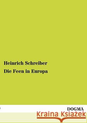 Die Feen in Europa Schreiber, Heinrich 9783955075927 Dogma