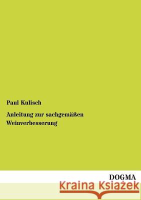 Anleitung zur sachgemäßen Weinverbesserung Kulisch, Paul 9783955076207 Dogma