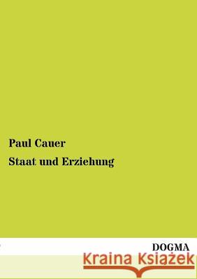 Staat und Erziehung Cauer, Paul 9783955076221 Dogma