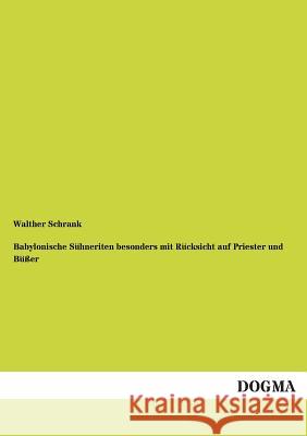 Babylonische Suhneriten Besonders Mit Rucksicht Auf Priester Und Busser Schrank, Walther 9783955076337