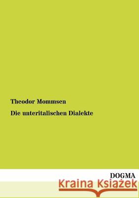 Die Unteritalischen Dialekte Theodor Mommsen 9783955076641 Dogma