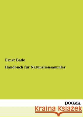 Handbuch Fur Naturaliensammler Bade, Ernst 9783955076849