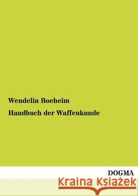 Handbuch Der Waffenkunde Boeheim, Wendelin 9783955076856