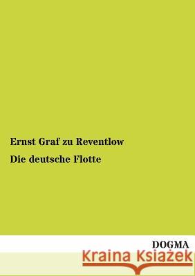 Die Deutsche Flotte Ernst Graf Zu Reventlow 9783955076870