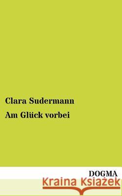 Am Gluck Vorbei Sudermann, Clara 9783955077501