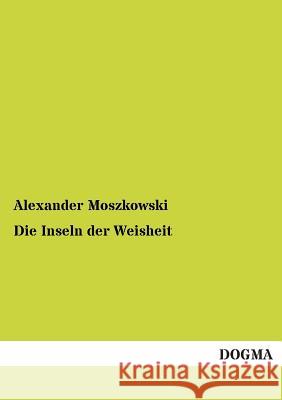 Die Inseln Der Weisheit Moszkowski, Alexander 9783955077648