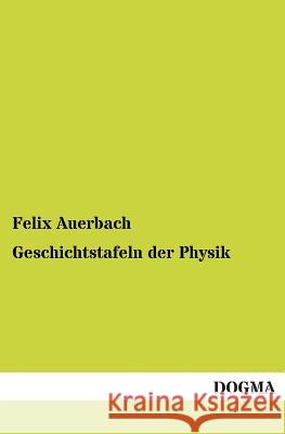 Geschichtstafeln Der Physik Felix Auerbach 9783955077693