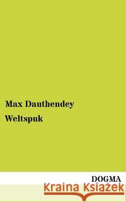 Weltspuk Dauthendey, Max 9783955077709 Dogma