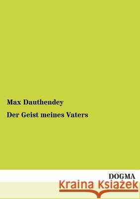 Der Geist Meines Vaters Dauthendey, Max 9783955077716 Dogma