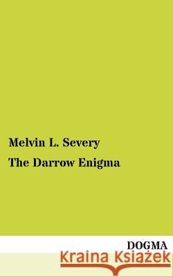 The Darrow Enigma Severy, Melvin L. 9783955077778 Dogma