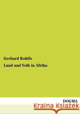 Land Und Volk in Afrika Gerhard Rohlfs 9783955077839
