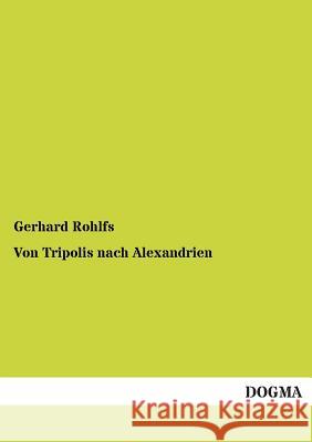 Von Tripolis Nach Alexandrien Gerhard Rohlfs 9783955077853