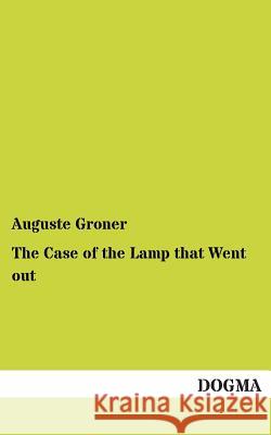 The Case of the Lamp That Went Out Groner, Auguste 9783955078102