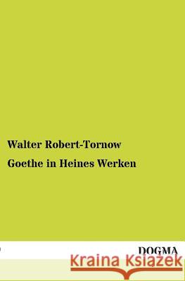 Goethe in Heines Werken Walter Robert-Tornow 9783955078348