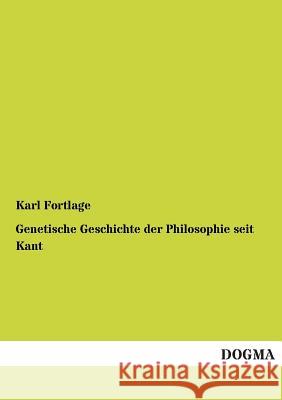 Genetische Geschichte Der Philosophie Seit Kant Karl Fortlage 9783955078652