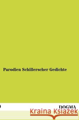 Parodien Schillerscher Gedichte N. N 9783955078928 Dogma