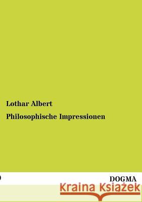 Philosophische Impressionen Albert, Lothar 9783955078980