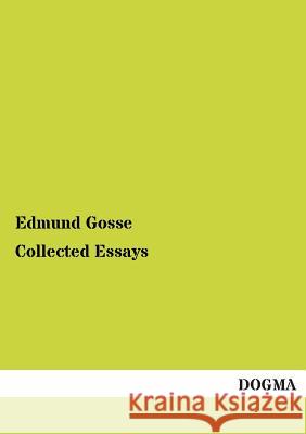 Collected Essays Gosse, Edmund 9783955079246 Dogma