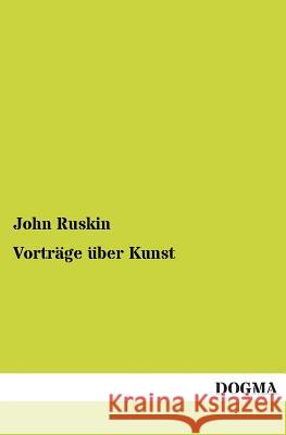 Vortrage Uber Kunst John Ruskin 9783955079444 Dogma