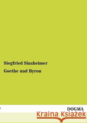 Goethe Und Byron Sinzheimer, Siegfried 9783955079734