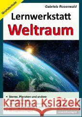 Lernwerkstatt Weltraum : Kopiervorlagen zum Einsatz in der Grundschule Rosenwald, Gabriela 9783955130282