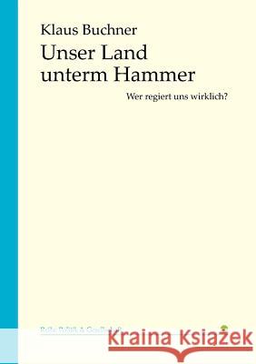 Unser Land unterm Hammer Buchner, Klaus 9783955290153