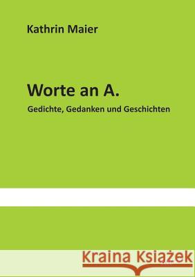 Worte an A. Maier, Kathrin 9783955290535