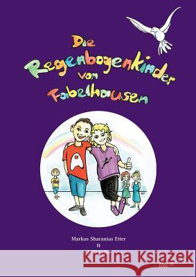 Die Regenbogenkinder Von Fabelhausen Etter, Markus Sharanius 9783955291495 Tredition