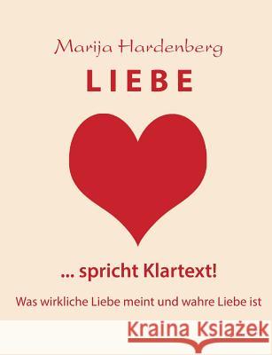 Liebe ... Spricht Klartext! Marija Hardenberg 9783955293208