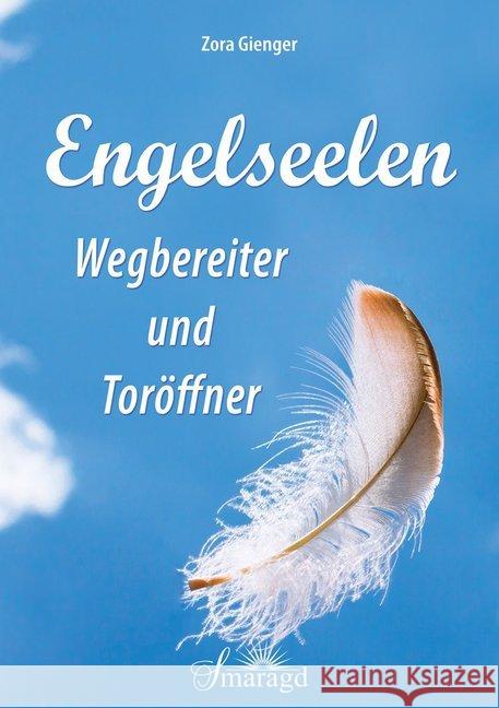 Engelseelen - Wegbereiter und Toröffner Gienger, Zora 9783955311438