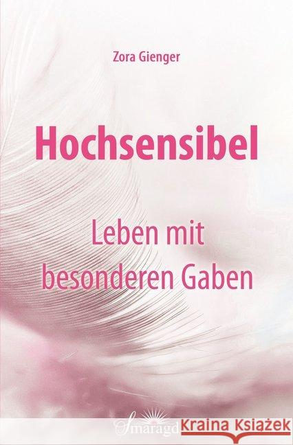Hochsensibel - Leben mit besonderen Gaben Gienger, Zora 9783955311827 Smaragd