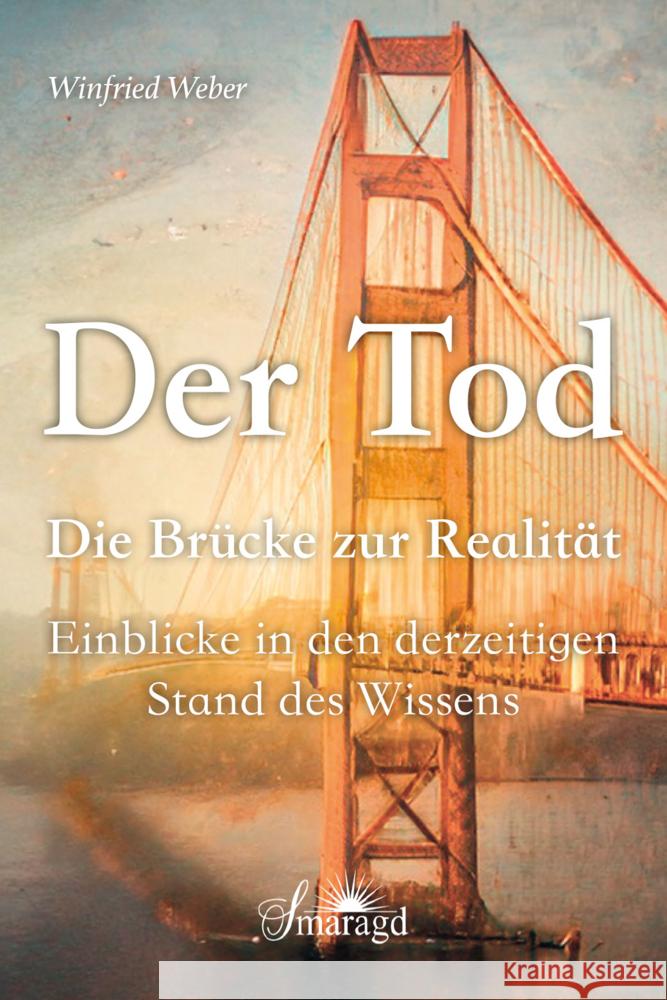Der Tod, die Brücke zur Realität Dr.med. Weber, Winfried 9783955312114