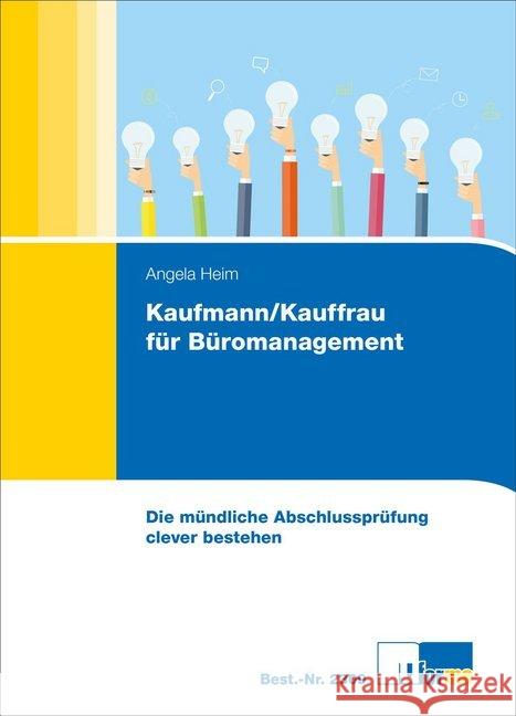 Kaufmann/Kauffrau für Büromanagement : Die mündliche Abschlussprüfung clever bestehen Heim, Angela 9783955323097