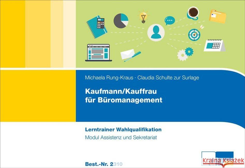 Kaufmann/Kauffrau für Büromanagement - Lerntrainer Wahlqualifikation - Modul Assistenz und Sekretariat Rung-Kraus, Michaela; Schulte zur Surlage, Claudia 9783955323103 U-Form