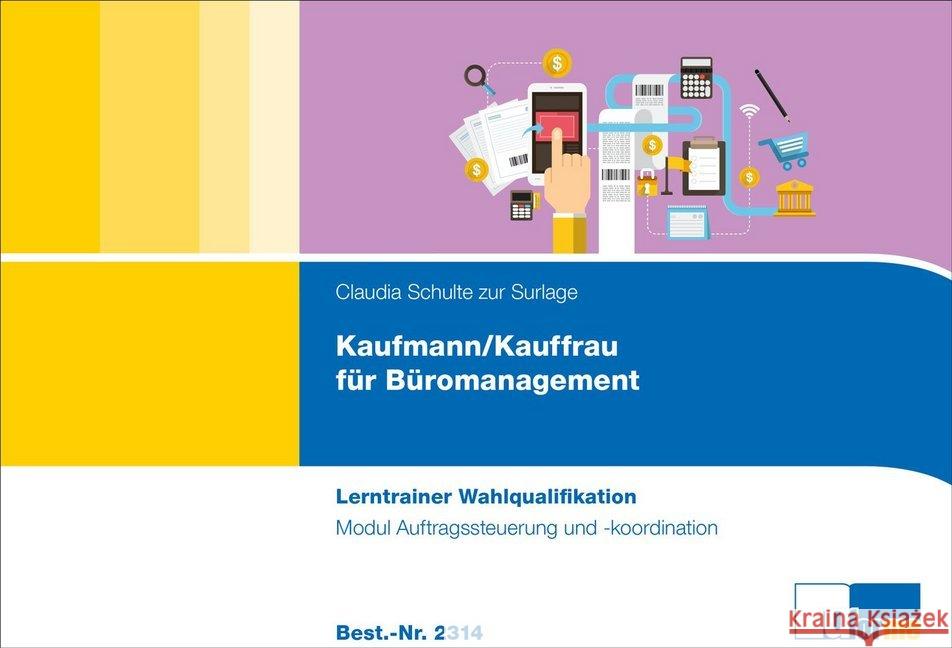 Kaufmann/-frau für Büromanagement - Lerntrainer Wahlqualifikation - Auftragssteuerung und -koordination Schulte zur Surlage, Claudia 9783955323141