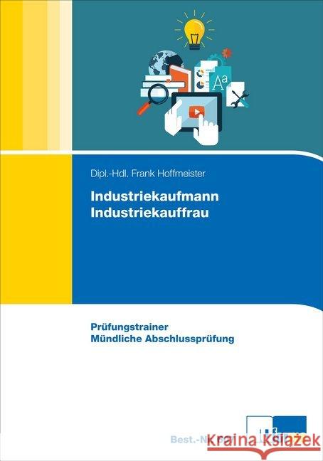 Industriekaufmann/Industriekauffrau : Prüfungstrainer Mündliche Abschlussprüfung Hoffmeister, Frank 9783955326074