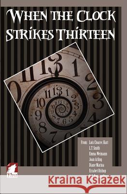 When the Clock Strikes Thirteen Lois Cloare L. T. Smith R. G. Emanuelle 9783955331559 Ylva Verlag E.Kfr.