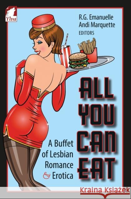 All You Can Eat. a Buffet of Lesbian Erotica and Romance Andi Marquette R G Emanuelle  9783955332242 Ylva Verlag E.Kfr.