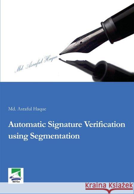 Automatic Signature Verification using Segmentation Haque, Asraful 9783955380076